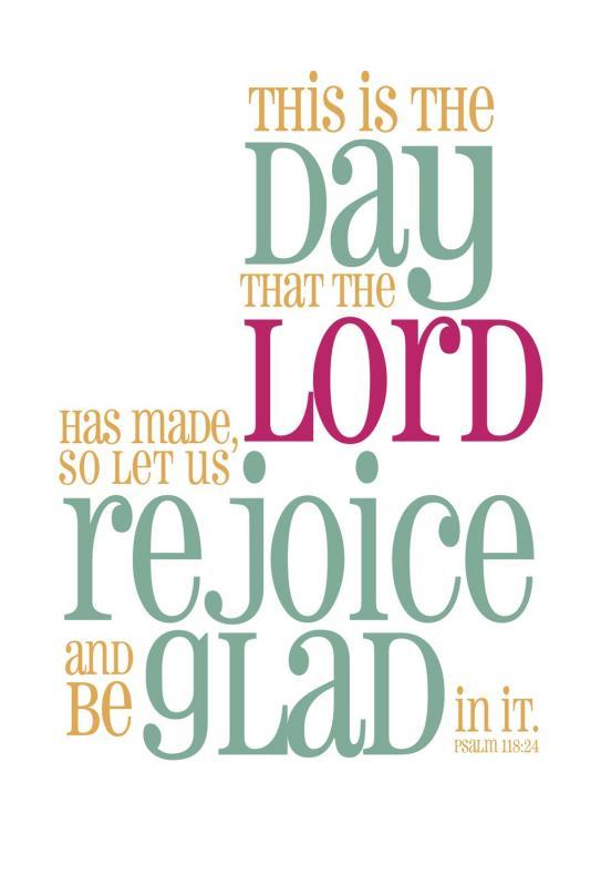 This is the day that the LORD has made. Let us rejoice and be glad in it Picture Quote #2