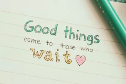 Good things come to those who wait Picture Quote #1