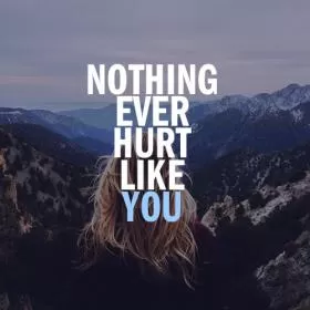 Nothing ever hurt like you Picture Quote #1