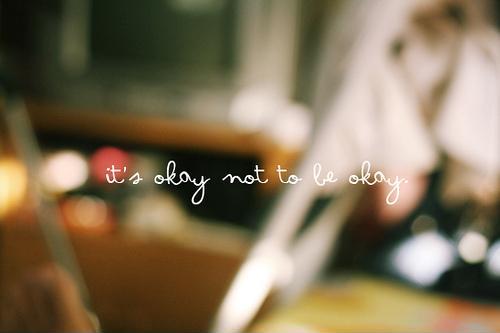 It's okay not to be okay Picture Quote #1