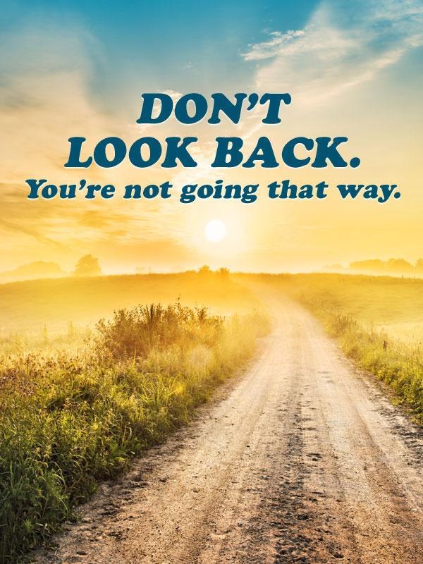 Don't look back you're not going that way Picture Quote #1
