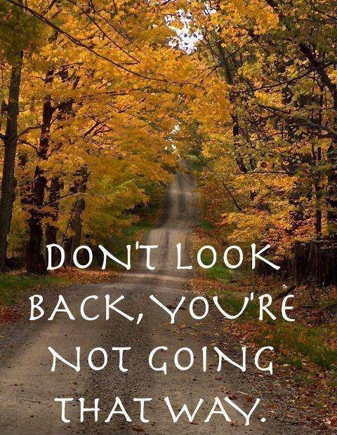 Don't look back you're not going that way Picture Quote #3