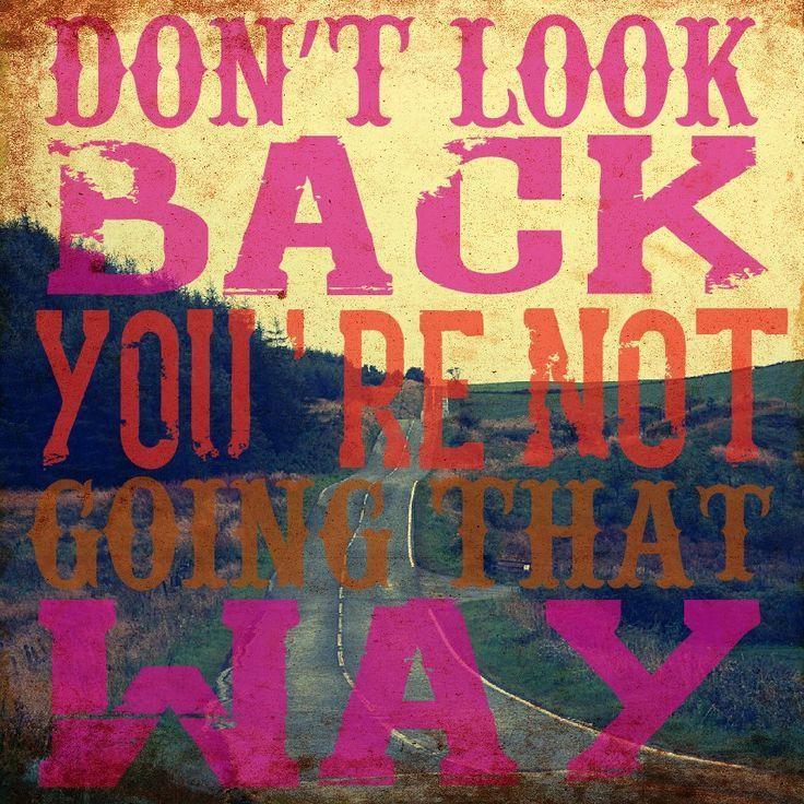 Don't look back you're not going that way Picture Quote #4