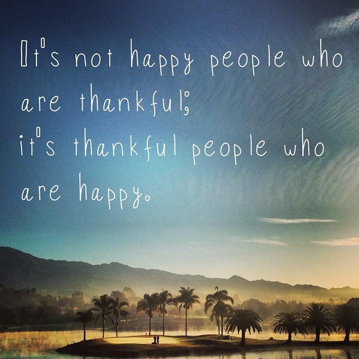 It is not happy people who are thankful, it is thankful people who are happy Picture Quote #1