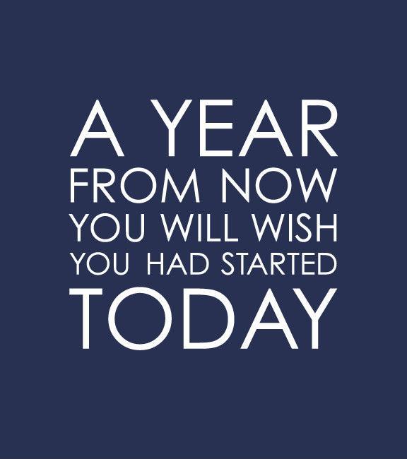 A year from now you'll wish you started today Picture Quote #2