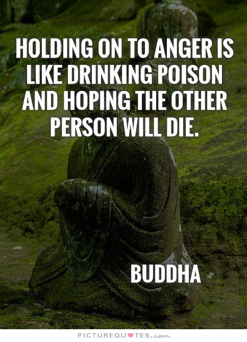 Holding onto anger is like drinking poison and expecting the other person to die Picture Quote #2