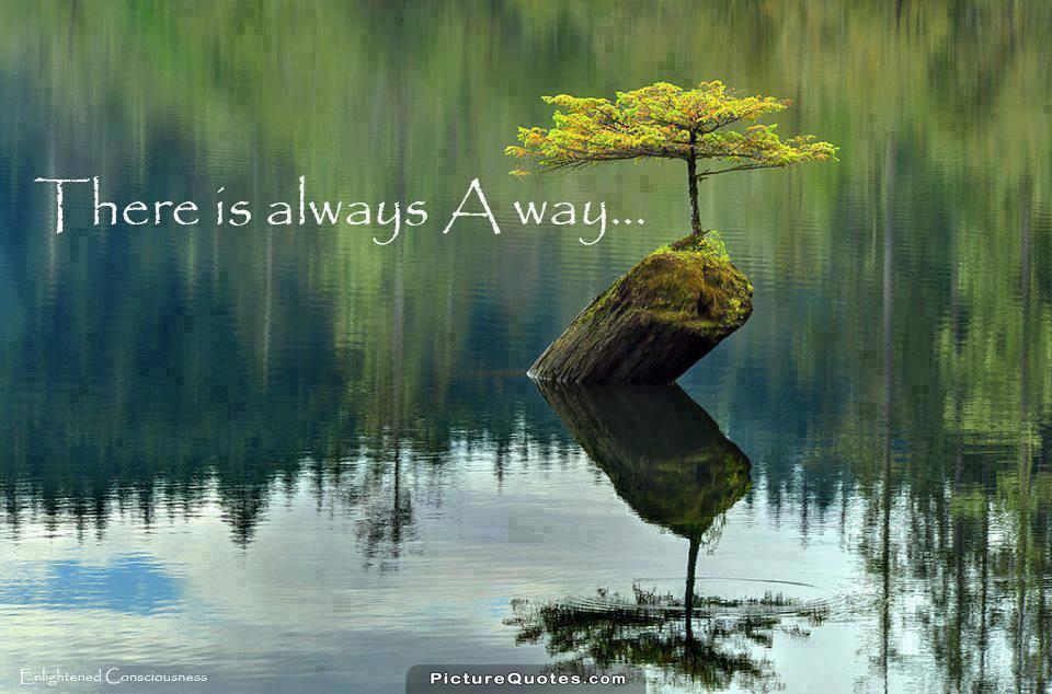 There is always a way Picture Quote #1