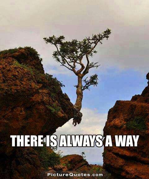 There is always a way Picture Quote #2