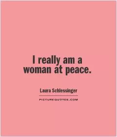 I really am a woman at peace Picture Quote #1