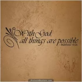 With God all things are possible Picture Quote #4