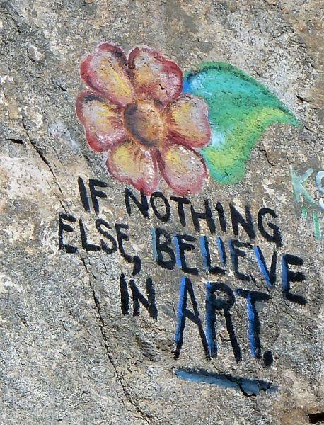 If nothing else, believe in art Picture Quote #1