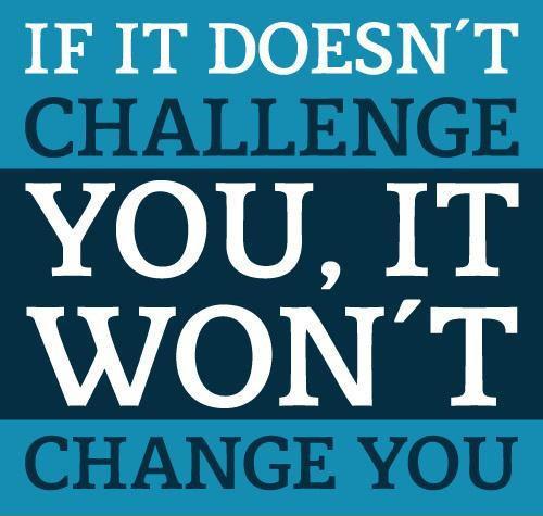 If it doesn't challenge you, it won't change you Picture Quote #1