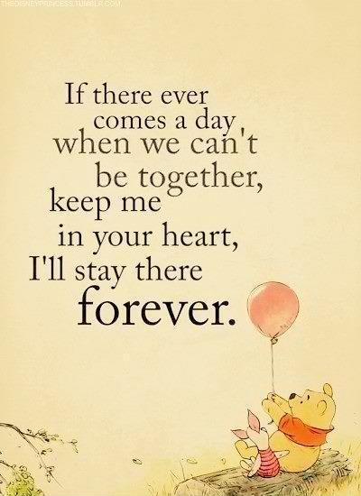 If there ever comes a day when we can't be together keep me in your heart, I'll stay there forever Picture Quote #1