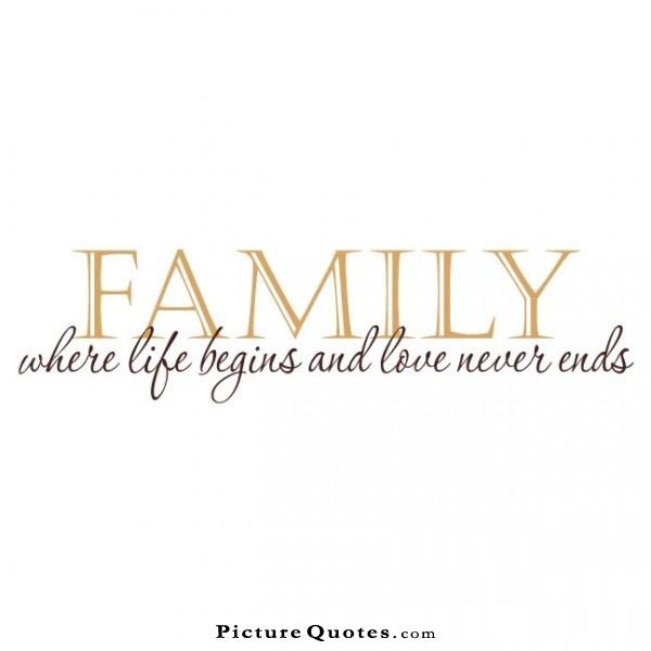 Family. Where life begins and love never ends Picture Quote #1