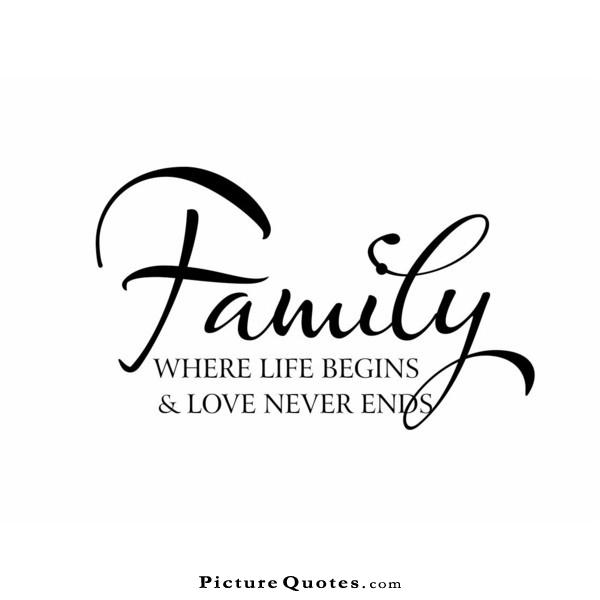 Family. Where life begins and love never ends Picture Quote #4