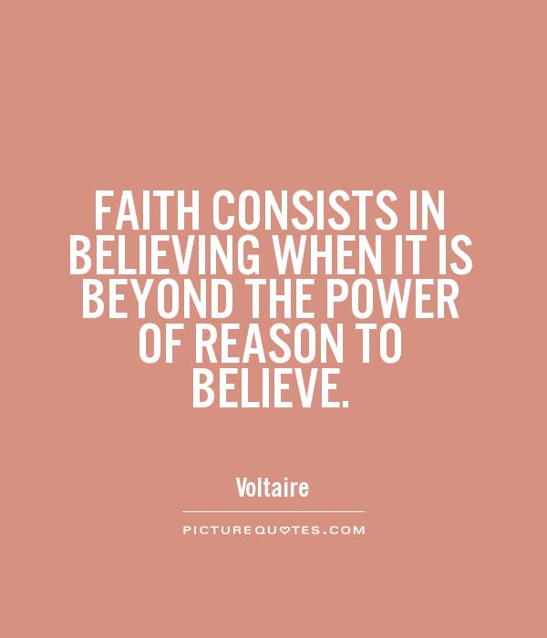 FAITH CONSISTS IN BELIEVING WHEN IT IS BEYOND THE POWER OF REASON TO BELIEVE Picture Quote #1