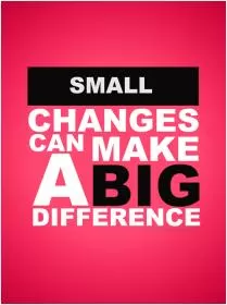 Small changes can make a big difference Picture Quote #1