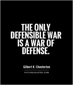 THE ONLY DEFENSIBLE WAR IS A WAR OF DEFENSE Picture Quote #1