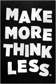 Make more think less Picture Quote #1