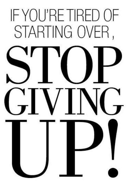 If you're tired of starting over, stop giving up Picture Quote #3