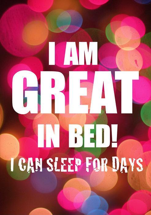 I am great in bed. I can sleep for days Picture Quote #1
