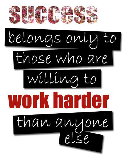 Success belongs only to those who are willing to work harder than anyone else Picture Quote #1