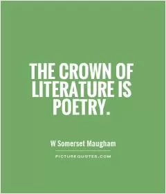 The crown of literature is poetry Picture Quote #1