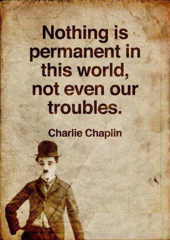 Nothing is permanent in this wicked world, not even our troubles Picture Quote #2