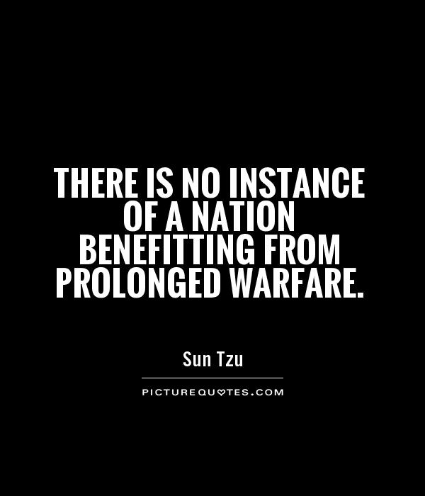There is no instance of a nation benefitting from prolonged warfare Picture Quote #1