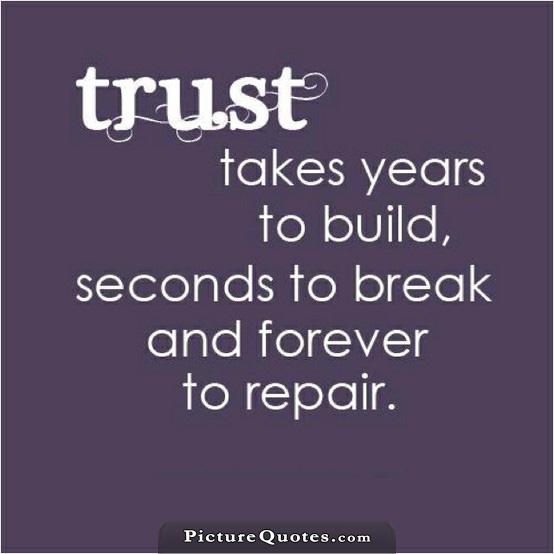 Trust takes years to build, seconds to break, and forever to repair Picture Quote #1