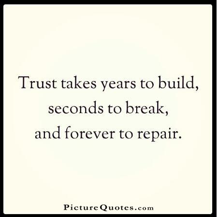 Trust takes years to build, seconds to break, and forever to repair Picture Quote #4