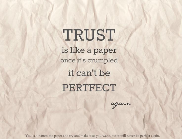 Trust is like a paper once it's crumpled it can't be perfect again Picture Quote #1