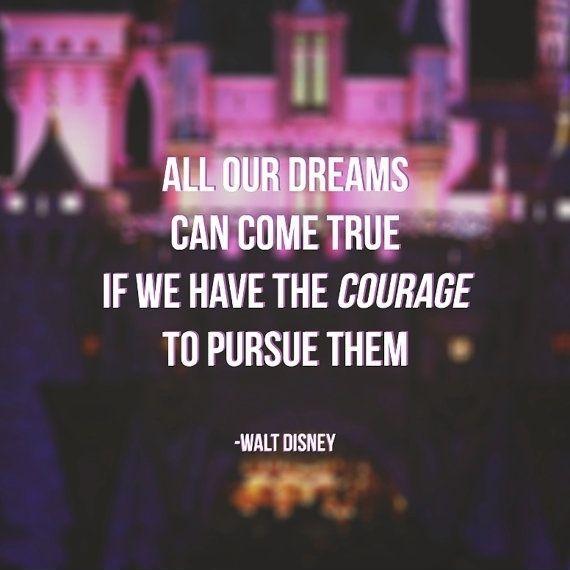 All our dreams can come true, if we have the courage to pursue them Picture Quote #2