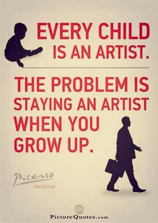 Every child is an artist. The problem is how to remain an artist once we grow up Picture Quote #4