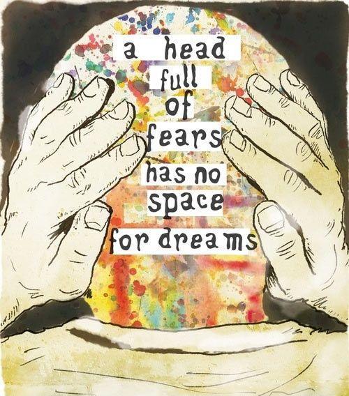 A head full of fears has no space for dreams Picture Quote #1
