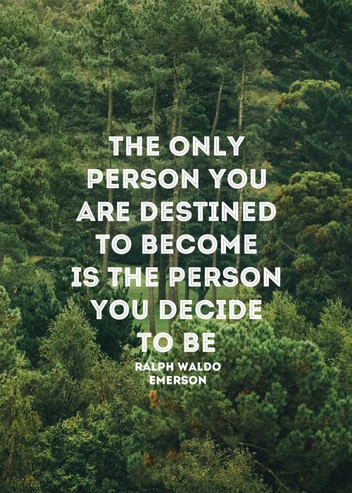 The only person you are destined to become is the person you decide to be Picture Quote #1