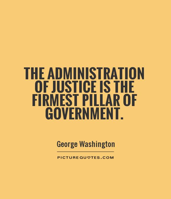 The administration of justice is the firmest pillar of government Picture Quote #1