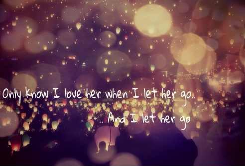 Only know you love her when you let her go Picture Quote #2