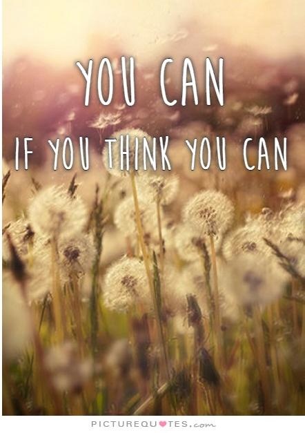 You can if you think you can Picture Quote #2
