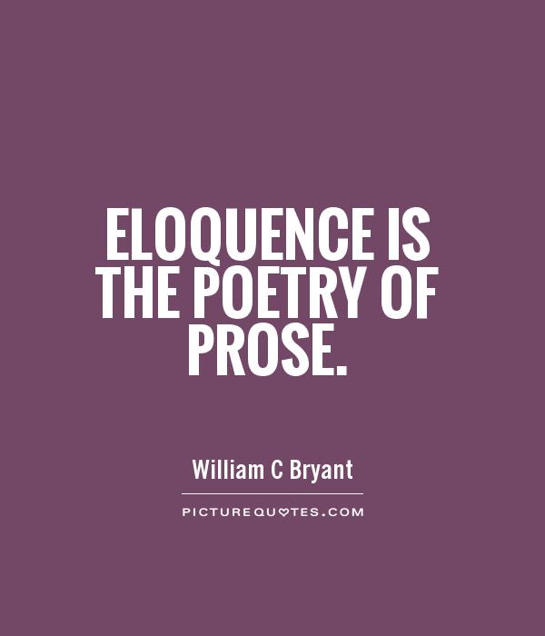 Eloquence is the poetry of prose Picture Quote #1