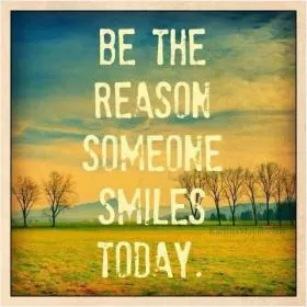 Be the reason someone smiles today Picture Quote #1