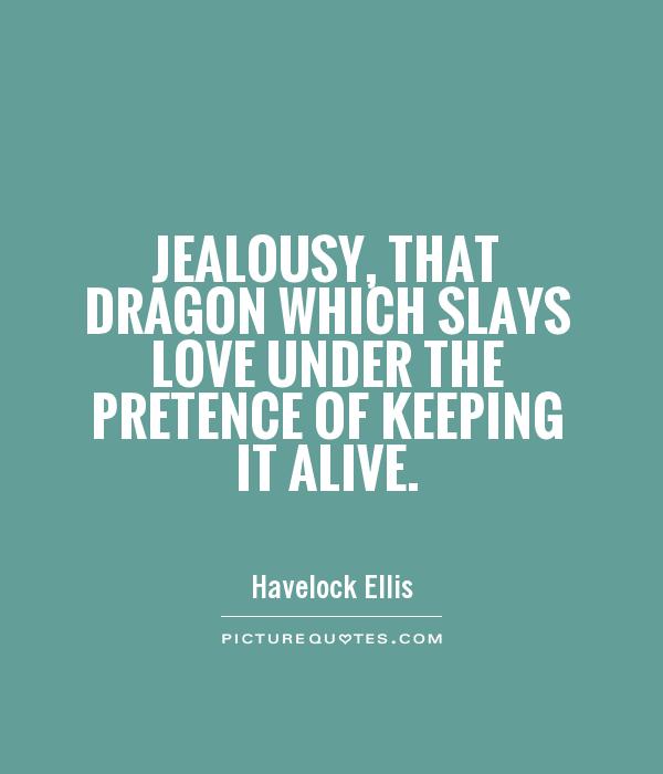 Jealousy, that dragon which slays love under the pretence of keeping it alive Picture Quote #1