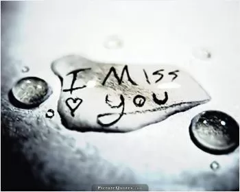 I miss you Picture Quote #3