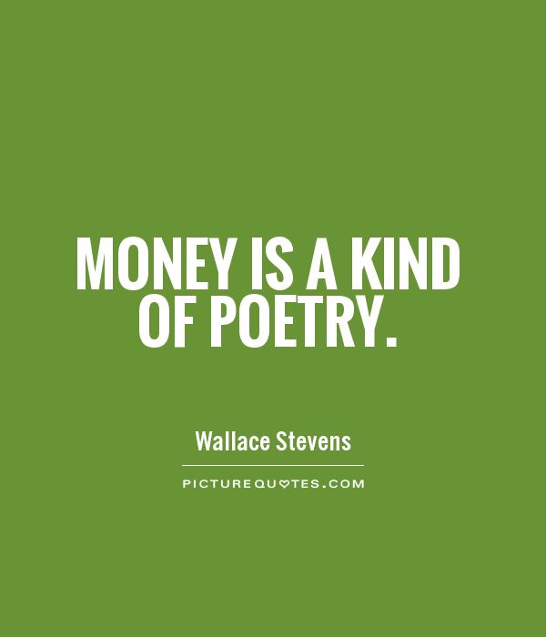 Money is a kind of poetry Picture Quote #1