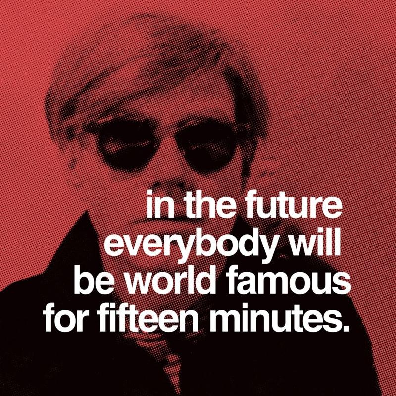 In the future everyone will be famous for 15 minutes Picture Quote #2