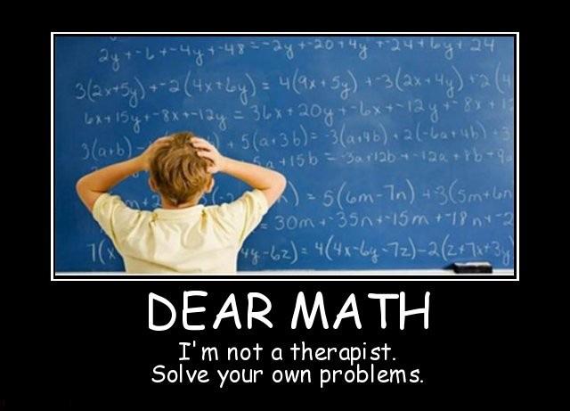 Dear math, i'm not a therapist. Solve your own problems Picture Quote #1