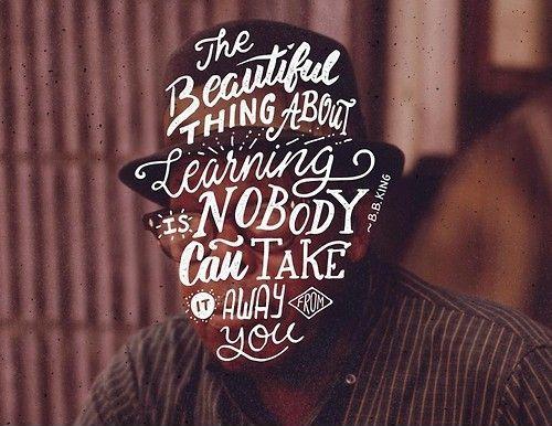 The beautiful thing about learning is that nobody can take it away from you Picture Quote #2