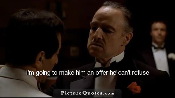 I'm gonna make him an offer he can't refuse Picture Quote #2