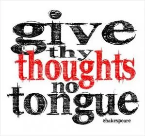 Give thy thoughts no tongue Picture Quote #1