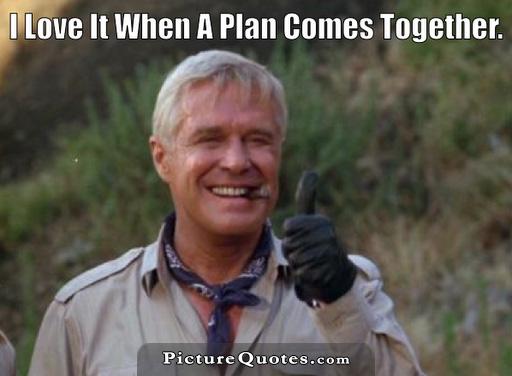 I love it when a plan comes together Picture Quote #2